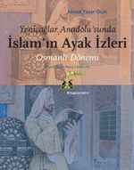 Osmanlı Dönemi & Makaleler - Araştırmalar Yeniçağlar Anadolu'sunda İslamın Ayak İzleri