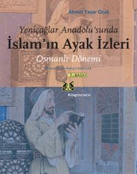 Osmanlı Dönemi & Makaleler - Araştırmalar Yeniçağlar Anadolu'sunda İslamın Ayak İzleri