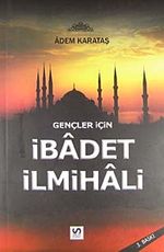 Gençler İçin İbadet İlmihali