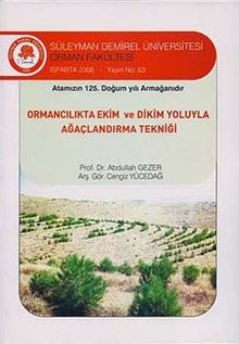 Ormancılıkta Ekim ve Dikim Yoluyla Ağaçlandırma Tekniği