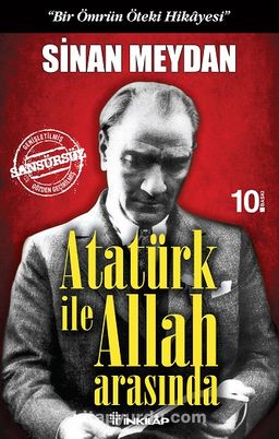 Atatürk ile Allah Arasında & "Bir Ömrün Öteki Hikayesi"