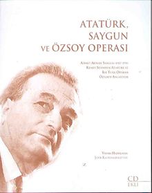 Atatürk, Saygun ve Özsoy Operası
