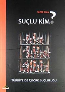 Suçlu Kim? & Türkiye'de Çocuk Suçluluğu