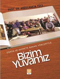 Dünya ve Ahirete Bakan Yönleriyle Bizim Yuvamız