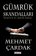 Gümrük Skandalları & Belgelerle Bir Gümrük Kumpası