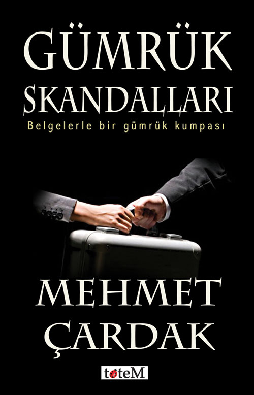 Gümrük Skandalları & Belgelerle Bir Gümrük Kumpası