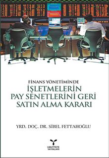 Finans Yönetiminde İşletmelerin Pay Senetlerini Geri Satın Alma Kararı