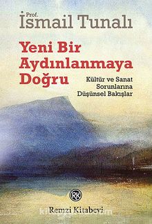 Yeni Bir Aydınlanmaya Doğru - Prof. Dr. İsmail Tunalı