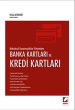 Hukuksal Uyuşmazlıklar Yönünden Banka Kartları ve Kredi Kartları