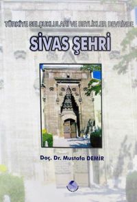 Sivas Şehri/Türkiye Selçukluları ve Beylikleri Devrinde