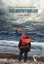Sığınamayanlar & Ölüm Koridorundan Mülteci Pazarlığına