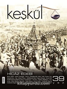 Keşkül Sayı:39 / Hicaz Edebi - Bilinmeyen Yazar
