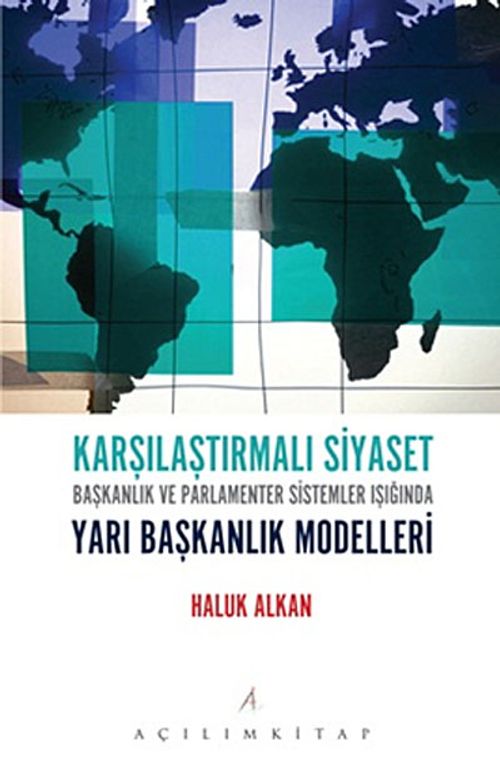 Karşılaştırmalı Siyaset & Başkanlık ve Parlamenter Sistemler Işığında Yarı Başkanlık Modelleri
