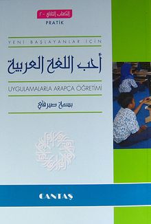 Yeni Başlayanlar İçin Uygulamalarla Arapça Öğretimi (Pratik)