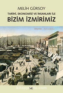 Bizim İzmirimiz & Tarihi, Ekonomisi ve İnsanları ile