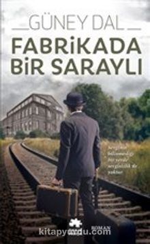 Fabrikada Bir Saraylı - Güney Dal