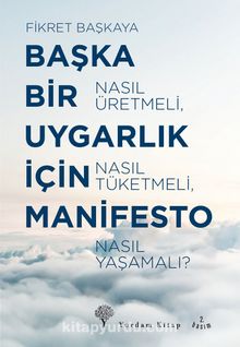 Başka Bir Uygarlık İçin Manifesto - Fikret Başkaya