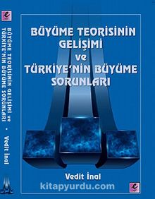 Büyüme Teorisinin Gelişimi ve Türkiye'nin Büyüme Sorunları - Vedit İnal