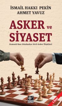 Asker ve Siyaset & Osmanlı'dan Günümüze Sivil-Asker İlişkileri