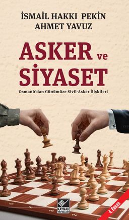 Asker ve Siyaset & Osmanlı'dan Günümüze Sivil-Asker İlişkileri