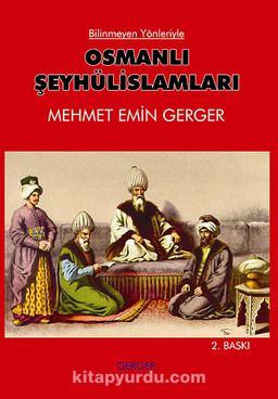 Bilinmeyen Yönleriyle Osmanlı Şeyhülislamları