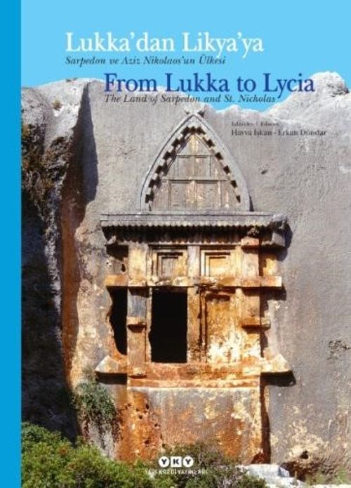 Lukka'dan Lykia'ya Sarpedon ve Aziz Nikolaos'un Ülkesi & From Lukka to Lycia The Land of Sarpedon and St. Nicholas