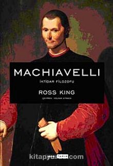 Machiavelli (Ciltli) & İktidar Filozofu - Ross King