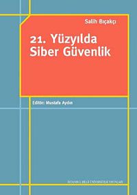 21. Yüzyılda Siber Güvenlik