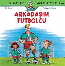 Arkadaşım Futbolcu - Dünyayı Öğreniyorum