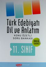 11.Sınıf Türk Edebiyatı Dil ve Anlatım Konu Özetli Soru Bankası (Okula Yardımcı)