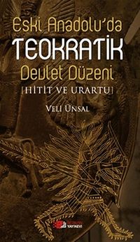 Eski Anadolu'da Teokratik Devlet Düzeni & Hitit ve Urartu