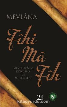 Fihi Ma Fih & Mevlana'nın Konuşma ve Sohbetleri
