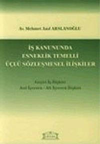 İş Kanununda Esneklik Temelli Üçlü Sözleşmesel İlişkiler