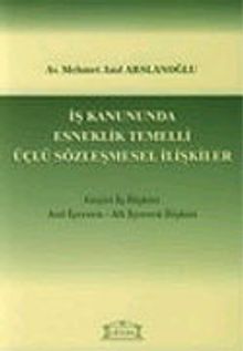 İş Kanununda Esneklik Temelli Üçlü Sözleşmesel İlişkiler