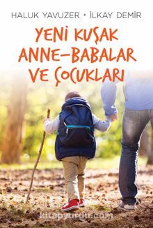 Yeni Kuşak Anne-Babalar ve Çocukları - Haluk Yavuzer
