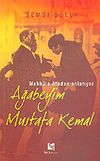 Ağabeyim Mustafa Kemal & Makbule Atadan Anlatıyor