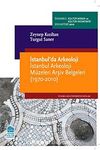 İstanbul'da Arkeoloji & İstanbul Arkeoloji Müzeleri Arşiv Belgeleri (1970-2010)