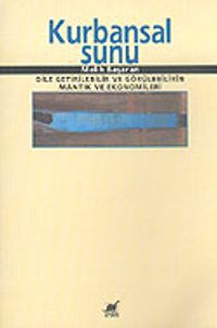 Kurbansal Sunu & Dile Getirilebilir ve Görülebilirin Mantık ve Ekonomileri
