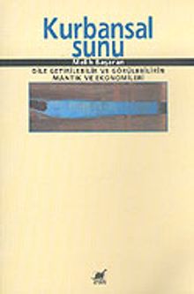 Kurbansal Sunu & Dile Getirilebilir ve Görülebilirin Mantık ve Ekonomileri
