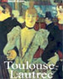 Henri De Toulouse-Lautrec & Hayatı ve Eserleri