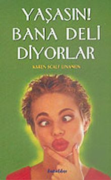 Yaşasın! Bana Deli Diyorlar