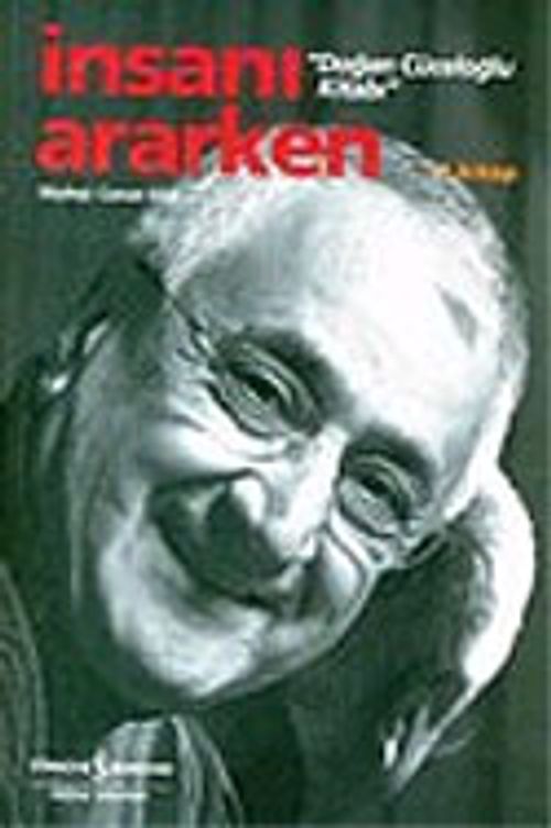İnsanı Ararken "Doğan Cüceloğlu Kitabı" 1.Kitap/Söyleşi