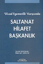 Ulusal Egemenlik Karşısında Saltanat Hilafet Başkanlık