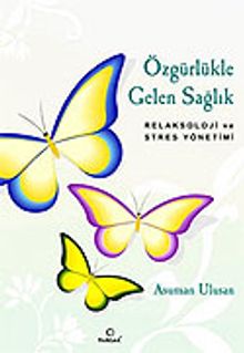 Özgürlükle Gelen Sağlık & Relaksoloji ve Stres