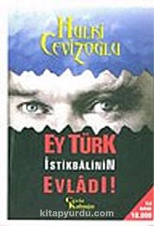 Ey Türk İstikbalinin Evladı! -1 - Hulki Cevizoğlu