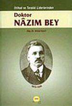 Dr. Nazım Bey/İttihad ve Terakki Liderlerinden (1872-1926)