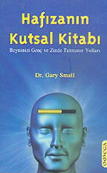 Hafızanın Kutsal Kitabı & Beyninizi Genç ve Zinde Tutmanın Yolları