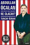 Abdullah &Ouml;calan Ne Olacak?/Neden Verildi? Nasıl Yakalandı?