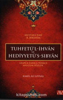 Tuhfetül İhvan ve Hediyyetüs Sıbyan & Arapça-Farsça-Türkçe Manzum Sözlük