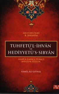 Tuhfetül İhvan ve Hediyyetüs Sıbyan & Arapça-Farsça-Türkçe Manzum Sözlük
